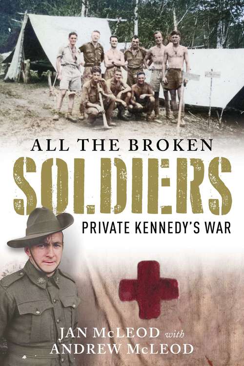 Book cover of All the Broken Soldiers: Private Kennedy's War