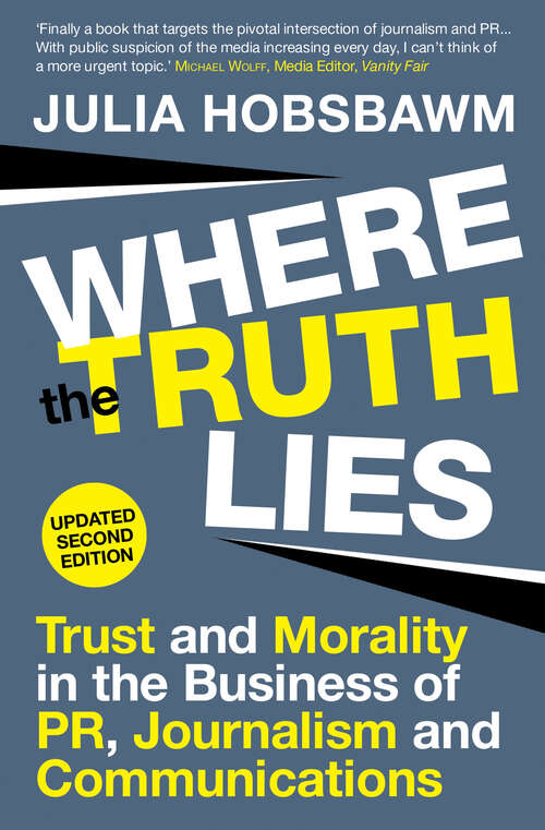 Book cover of Where the Truth Lies: Trust and Morality in the Business of PR, Journalism and Communications