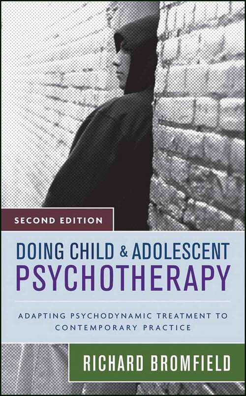 Book cover of Doing Child And Adolescent Psychotherapy: Adapting Psychodynamic Treatment To Contemporary Practice (Second Edition)