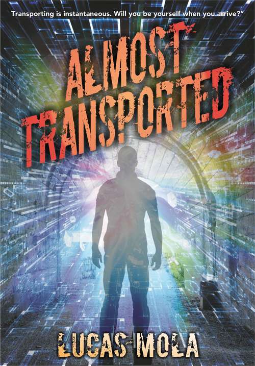 Book cover of Almost transported: Transporting is instantaneous. Will you be yourself when you arrive?