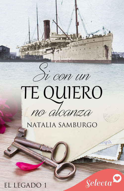 Book cover of Si con un te quiero no alcanza (Serie El legado: Volumen 1)