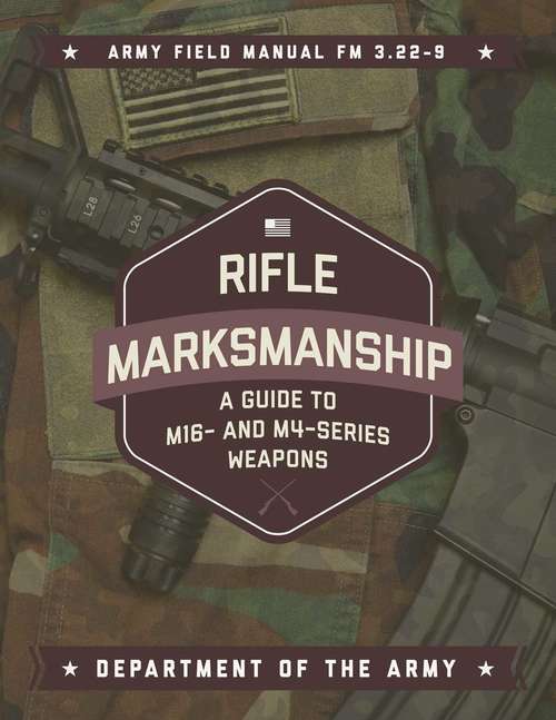 Book cover of Rifle Marksmanship: A Guide to M16- and M4-Series Weapons