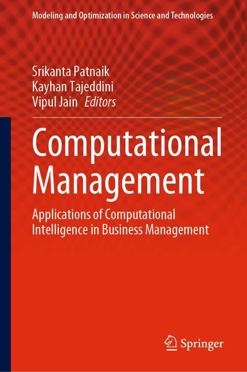 Book cover of Computational Management: Applications of Computational Intelligence in Business Management (1st ed. 2021) (Modeling and Optimization in Science and Technologies #18)