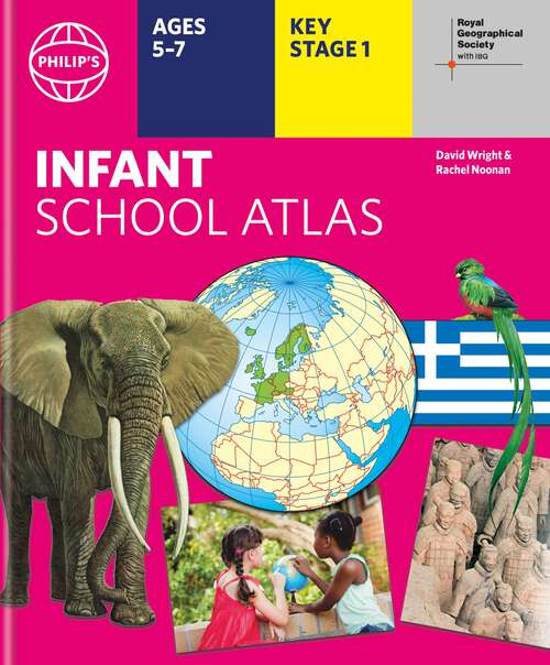 Book cover of Philip's RGS Infant School Atlas: Key Stage 1 (Ages 5-7) (Philip's World Atlas #27)