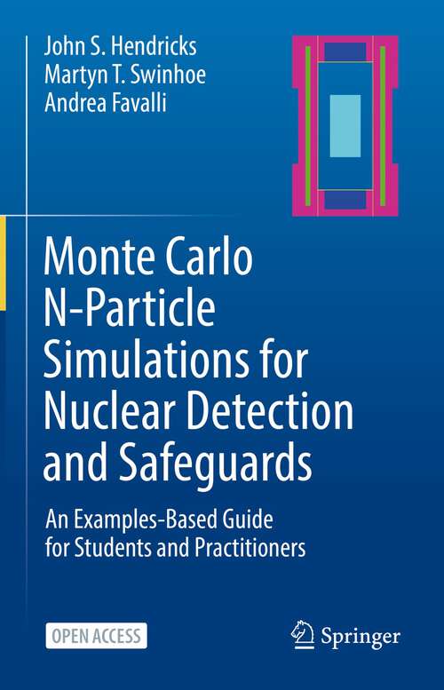 Book cover of Monte Carlo N-Particle Simulations for Nuclear Detection and Safeguards: An Examples-Based Guide for Students and Practitioners (1st ed. 2022)