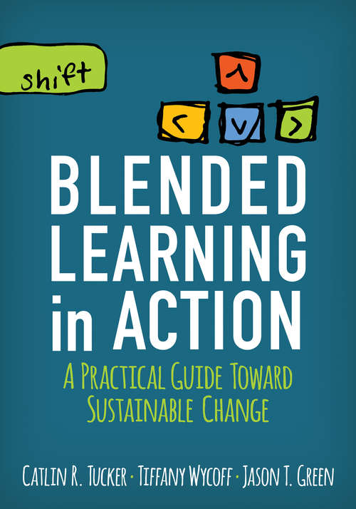 Book cover of Blended Learning in Action: A Practical Guide Toward Sustainable Change (First Edition) (Corwin Teaching Essentials)
