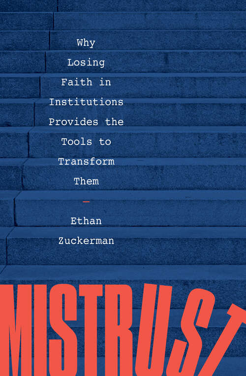 Book cover of Mistrust: Why Losing Faith In Institutions Provides The Tools To Transform Them