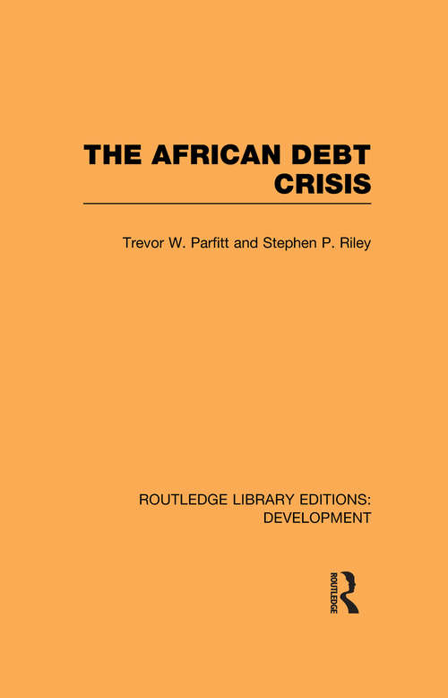 Book cover of The African Debt Crisis (Routledge Library Editions: Development)