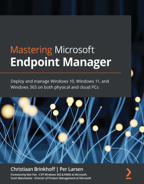 Book cover of Mastering Microsoft Endpoint Manager: Deploy and manage Windows 10, Windows 11, and Windows 365 on both physical and cloud PCs
