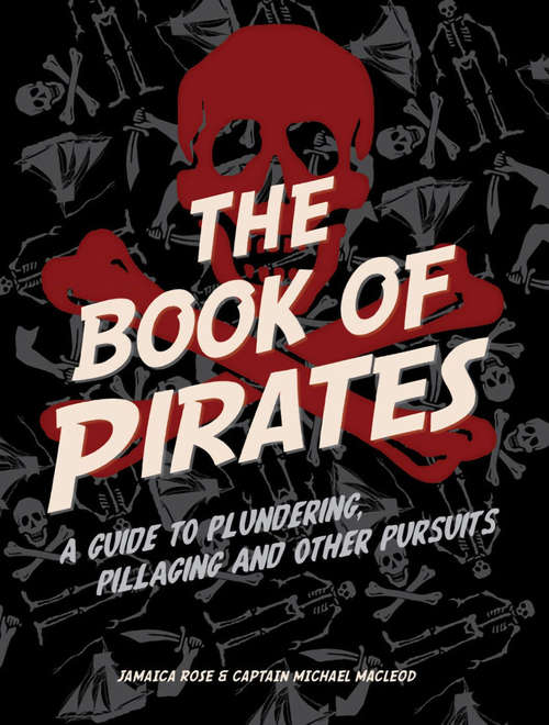 Book cover of The Book of Pirates: A Guide to Plundering, Pillaging and Other Pursuits