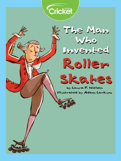 Book cover of The Man Who Invented Roller Skates