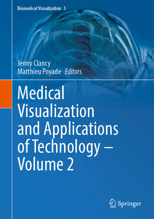 Book cover of Medical Visualization and Applications of Technology ‒ Volume 2 (2024) (Biomedical Visualization #5)