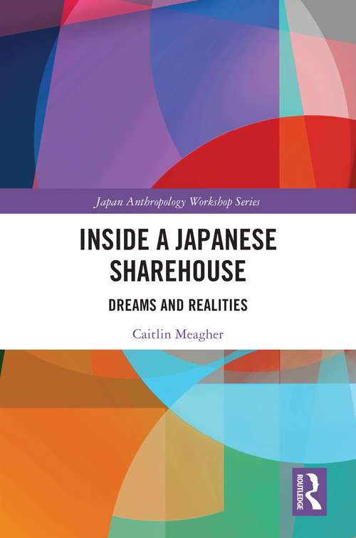 Book cover of Inside a Japanese Sharehouse: Dreams and Realities (Japan Anthropology Workshop Series)