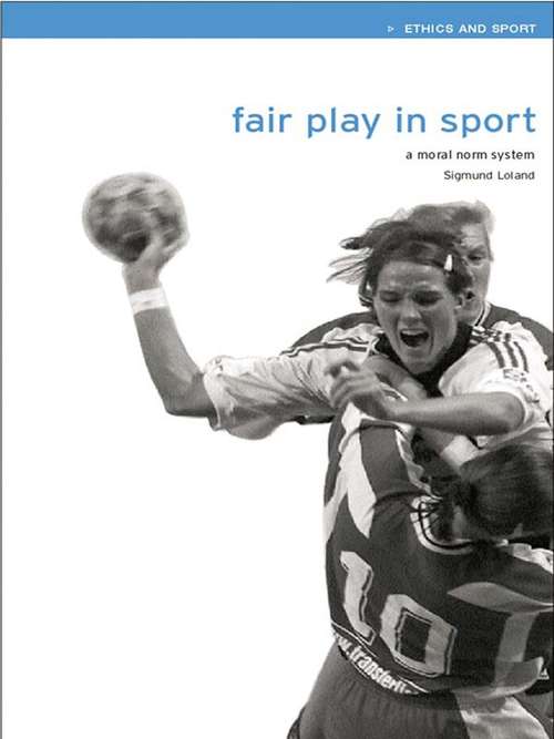 Book cover of Fair Play in Sport: A Moral Norm System (Ethics and Sport)