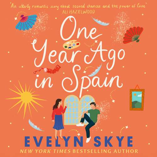 Book cover of One Year Ago in Spain: A gorgeously sweeping high concept love story from the author of The Hundred Loves of Juliet!