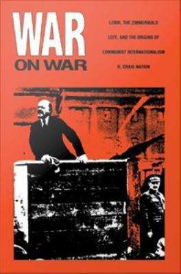 Book cover of War on War: Lenin, the Zimmerwald Left, and the Origins of Communist Internationalism