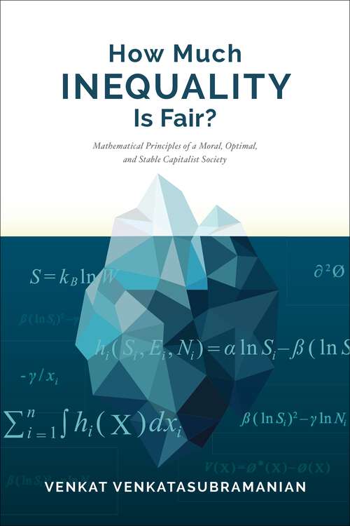 Book cover of How Much Inequality Is Fair?: Mathematical Principles of a Moral, Optimal, and Stable Capitalist Society