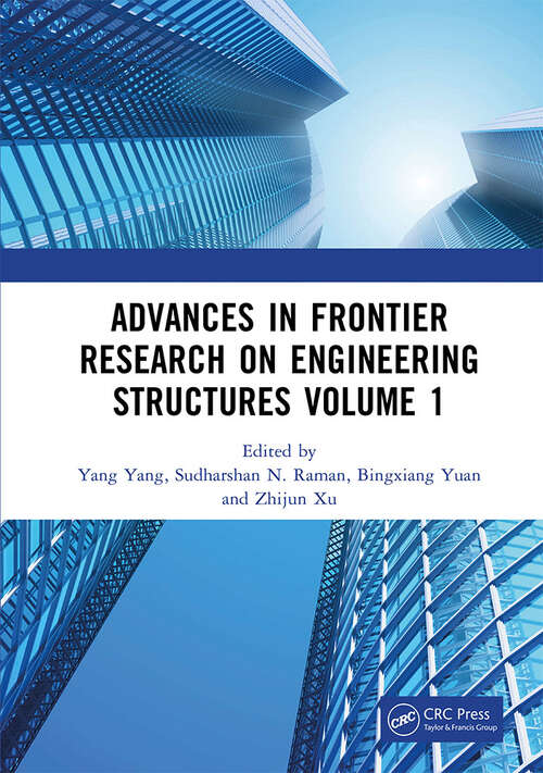 Book cover of Advances in Frontier Research on Engineering Structures Volume 1: Proceedings of the 6th International Conference on Civil Architecture and Structural Engineering (ICCASE 2022), Guangzhou, China, 20–22 May 2022