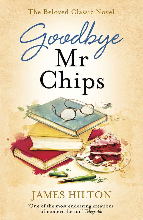 Book cover of Goodbye Mr Chips: The heart-warming classic that inspired three film adaptations