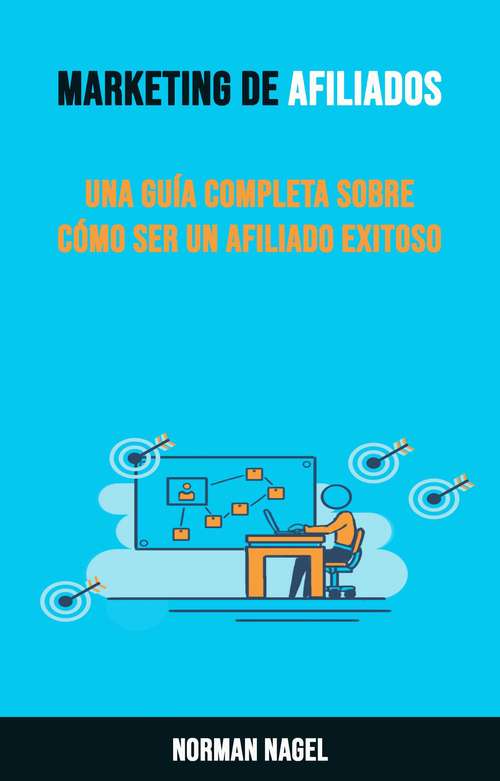 Book cover of Marketing De Afiliados: Una Guía Completa Sobre Cómo Ser Un Afiliado Exitoso