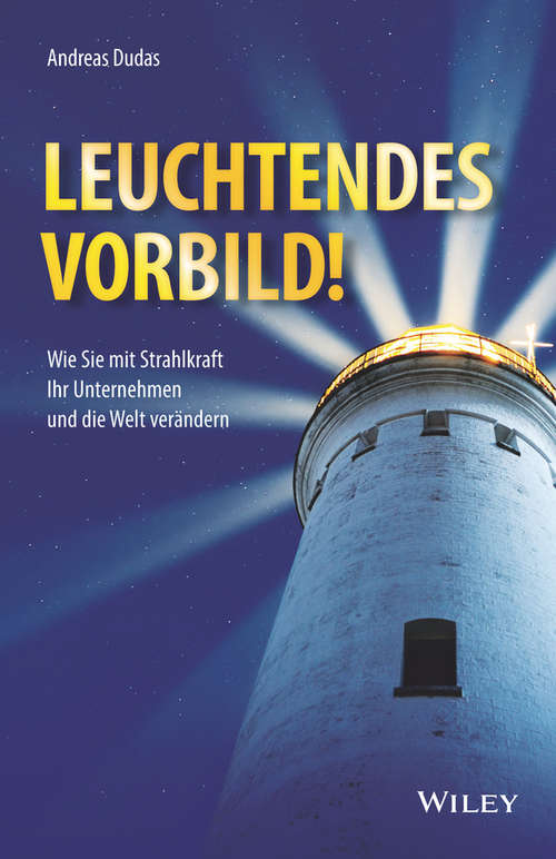 Book cover of Leuchtendes Vorbild!: Wie Sie mit Strahlkraft Ihr Unternehmen und die Welt verändern