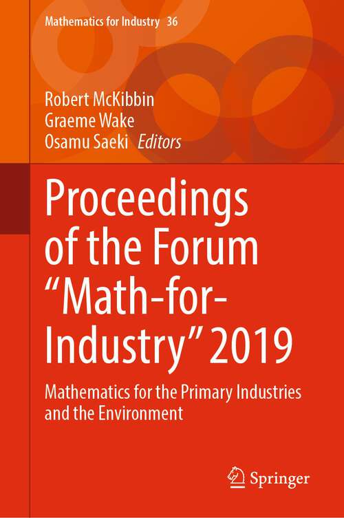 Book cover of Proceedings of the Forum "Math-for-Industry" 2019: Mathematics for the Primary Industries and the Environment (1st ed. 2022) (Mathematics for Industry #36)