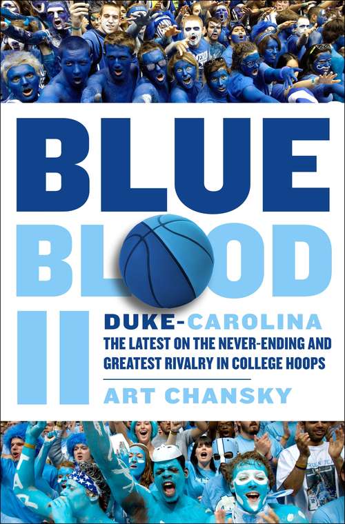 Book cover of Blue Blood II: Duke-Carolina: The Latest on the Never-Ending and Greatest Rivalry in College Hoops