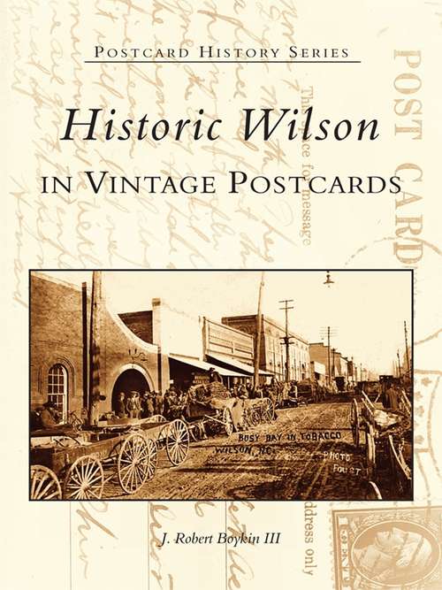 Book cover of Historic Wilson in Vintage Postcards (Postcard History Series)