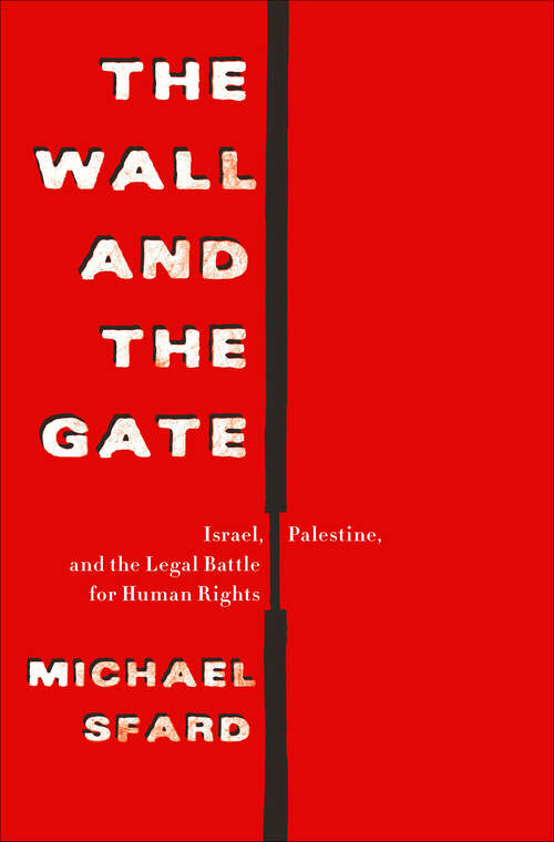 Book cover of The Wall and the Gate: Israel, Palestine, and the Legal Battle for Human Rights