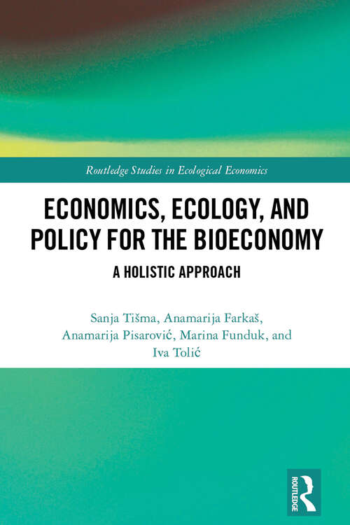Book cover of Economics, Ecology, and Policy for the Bioeconomy: A Holistic Approach (Routledge Studies in Ecological Economics)