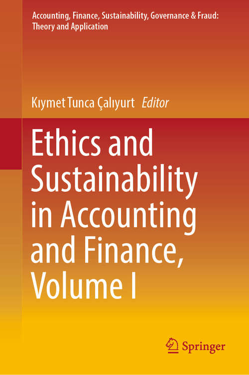 Book cover of Ethics and Sustainability in Accounting and Finance, Volume I (1st ed. 2019) (Accounting, Finance, Sustainability, Governance & Fraud: Theory and Application)