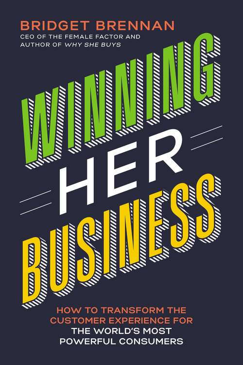 Book cover of Winning Her Business: How to Transform the Customer Experience for the World’s Most Powerful Consumers