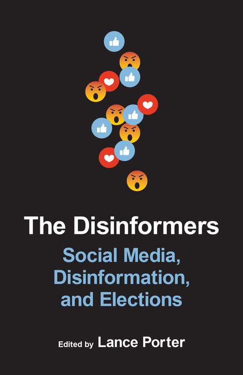 Book cover of The Disinformers: Social Media, Disinformation, and Elections (Media and Public Affairs)