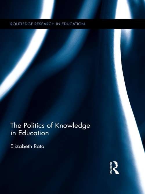 Book cover of The Politics of Knowledge in Education (Routledge Research in Education)