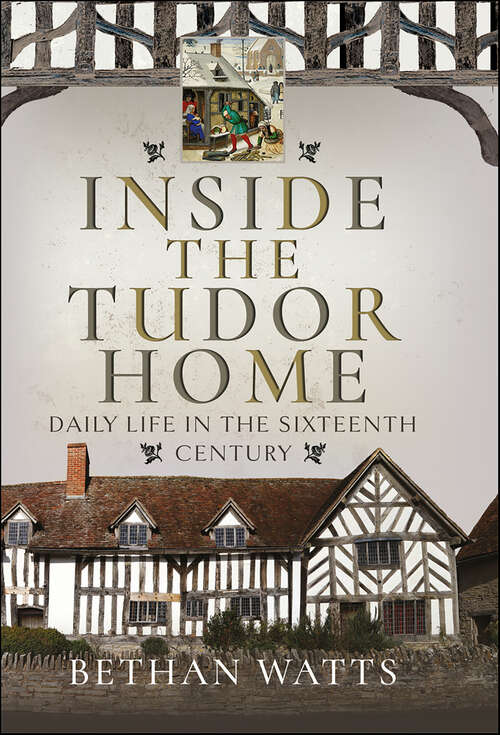 Book cover of Inside the Tudor Home: Daily Life in the Sixteenth Century