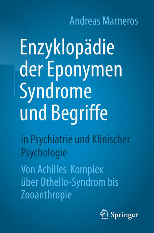 Book cover of Enzyklopädie der Eponymen Syndrome und Begriffe in Psychiatrie und Klinischer Psychologie: Von Achilles-Komplex über Othello-Syndrom bis Zooanthropie (1. Aufl. 2019)