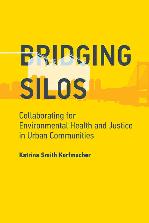 Book cover of Bridging Silos: Collaborating for Environmental Health and Justice in Urban Communities (Urban and Industrial Environments)