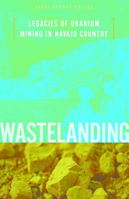 Book cover of Wastelanding: Legacies of Uranium Mining in Navajo Country