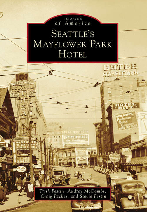 Book cover of Seattle's Mayflower Park Hotel (Images of America)