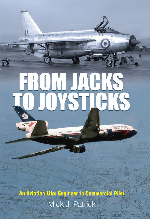 Book cover of From Jacks to Joysticks: An Aviation Life: Engineer to Commercial Pilot