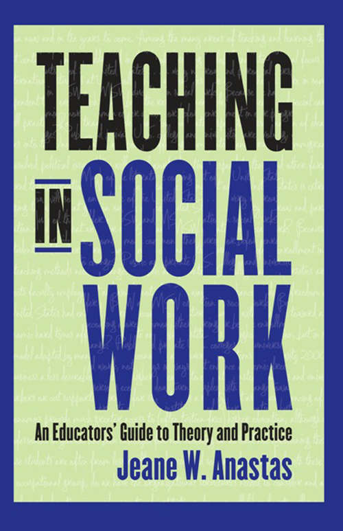 Book cover of Teaching in Social Work: An Educators' Guide to Theory and Practice