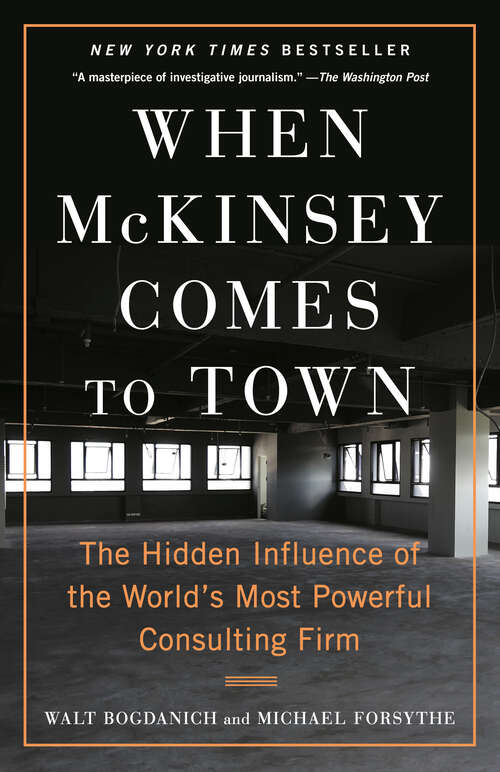 Book cover of When McKinsey Comes to Town: The Hidden Influence of the World's Most Powerful Consulting Firm