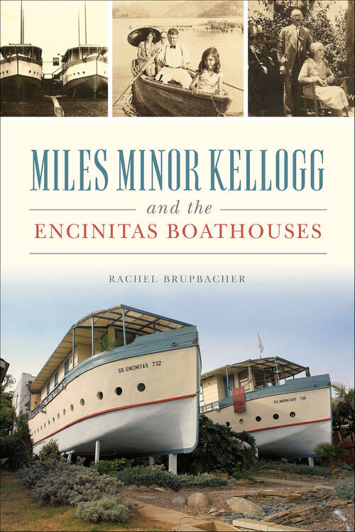 Book cover of Miles Minor Kellogg and the Encinitas Boathouses (Landmarks)