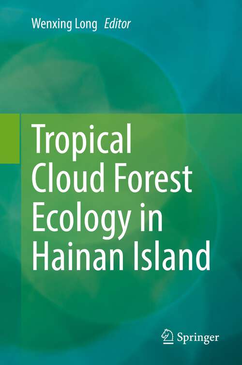 Book cover of Tropical Cloud Forest Ecology in Hainan Island (1st ed. 2022)