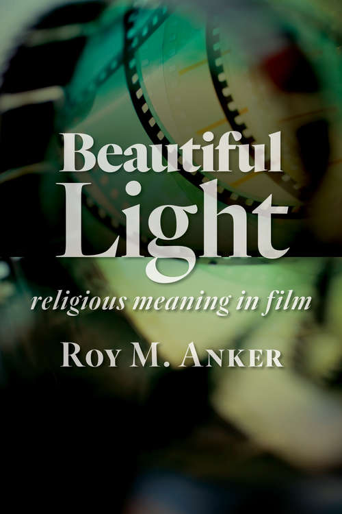 Book cover of Beautiful Light: Religious Meaning in Film