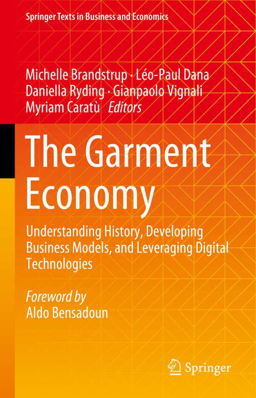 Book cover of The Garment Economy: Understanding History, Developing Business Models, and Leveraging Digital Technologies (1st ed. 2023) (Springer Texts in Business and Economics)