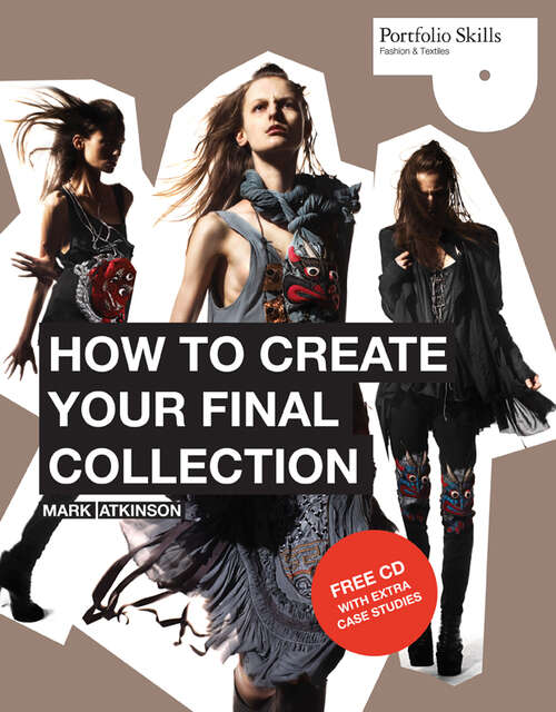 Book cover of How to Create Your Final Collection: A Fashion Student's Handbook (Portfolio Ser.)