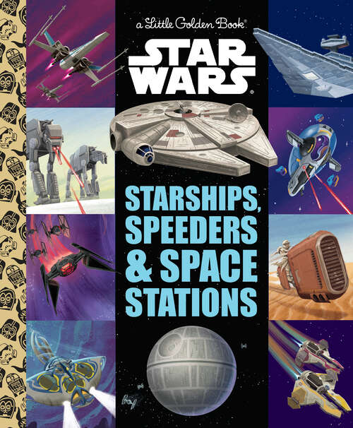 Book cover of Starships, Speeders & Space Stations (Little Golden Book)