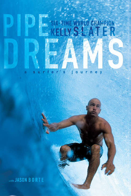 Book cover of Pipe Dreams: A Surfer's Journey