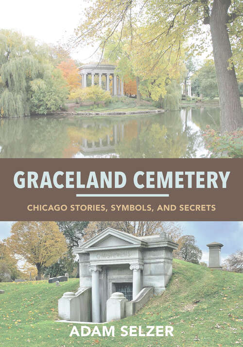 Book cover of Graceland Cemetery: Chicago Stories, Symbols, and Secrets